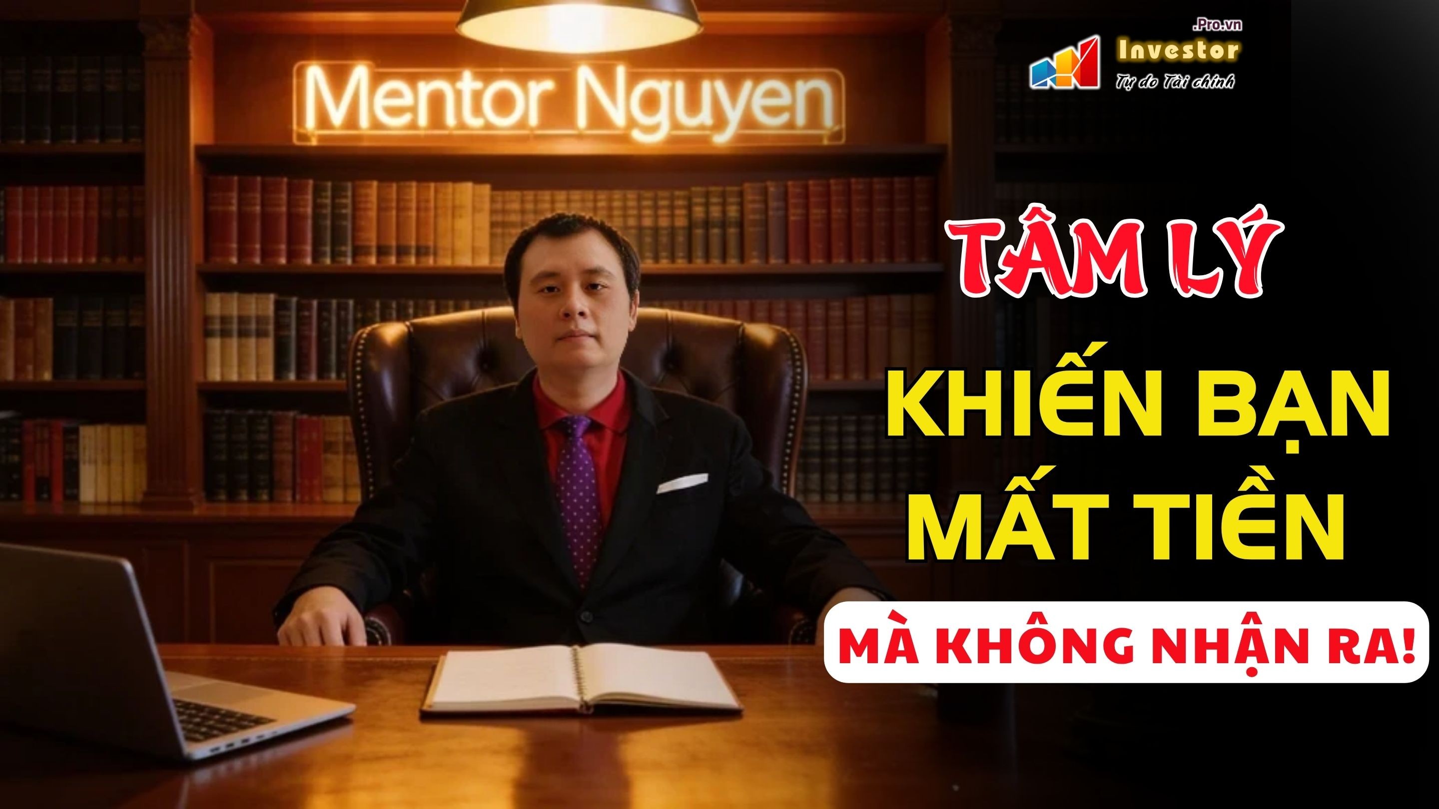 TÂM LÝ NHÀ ĐẦU TƯ: THỨ KHIẾN BẠN MẤT TIỀN MÀ KHÔNG NHẬN RA!